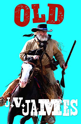 Old: A Western (Never Too Old Westerns Book 1) (English Edition)