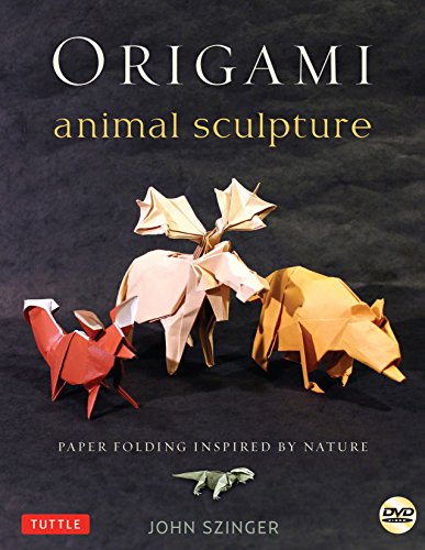 Origami Animal Sculpture: Paper Folding Inspired by Nature: Fold and Display Intermediate to Advanced Origami Art: Origami Book with 22 Models and DVD