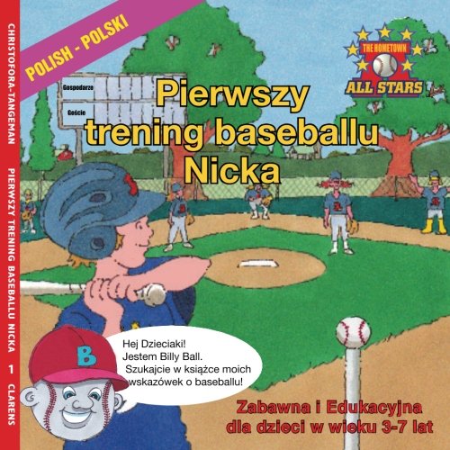 Polish Nick's Very First Day of Baseball in Polish: Kids Baseball books for ages 3-7 in Polish: Volume 1 (The Hometown All Stars in Polish)