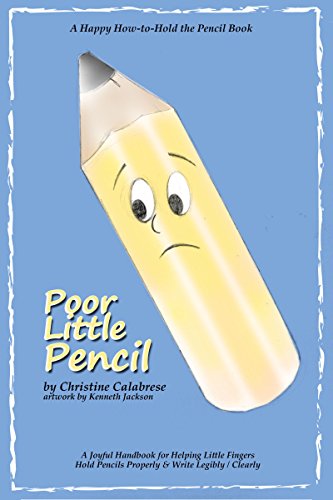 Poor Little Pencil: A Happy How-to-Hold the Pencil Book (Rhyming Picture book, Toddlers, Preschool, Kindergarten, Pencil grips, Teaching Pencil Grip, Ages 3-6, Handwriting, OT 1) (English Edition)