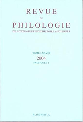 Revue de philologie, de litterature et d'histoire anciennes volume 78 - fascicule 1