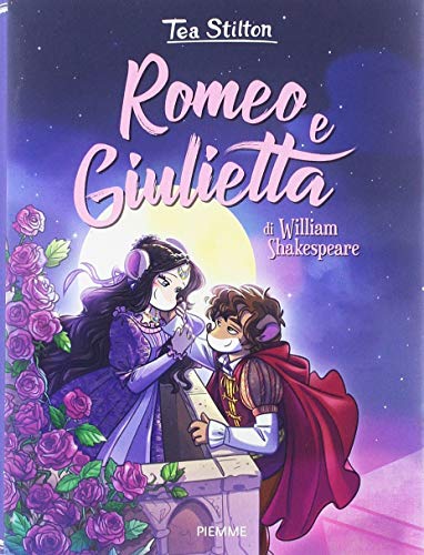Romeo e Giulietta di William Shakespeare (I libri del cuore delle Tea Sisters)