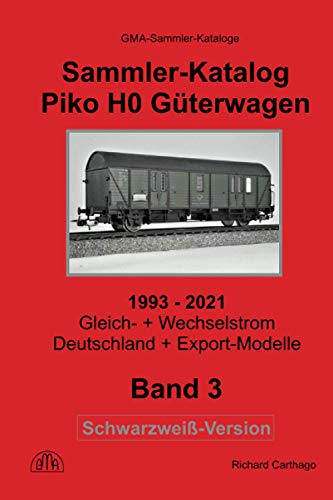 Sammler-Katalog Piko H0 Güterwagen 2021 Schwarzweiß-Version: ab 1993, Gleich- + Wechselstrom, Deutschland + Export-Modelle (Piko Sammler-Kataloge)