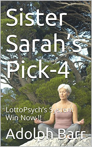 Sister Sarah’s Pick-4: LottoPsych’s System Win Now !! (English Edition)