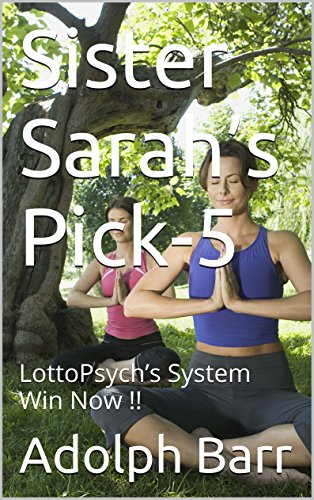 Sister Sarah’s Pick-5: LottoPsych’s System Win Now !! (English Edition)