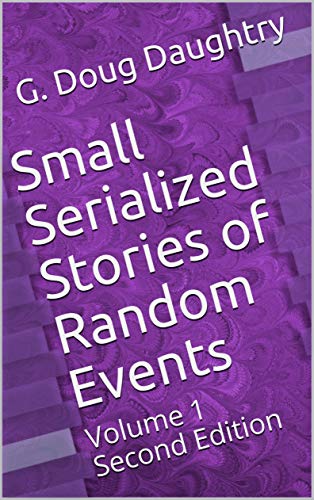 Small Serialized Stories of Random Events: Volume 1 Second Edition (English Edition)