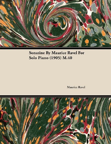 Sonatine by Maurice Ravel for Solo Piano (1905) M.40 (English Edition) Sonatine by Maurice Ravel for Solo Piano (1905) M.40 (English Edition)