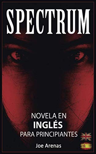 Spectrum: Novela de Terror en Inglés para Principiantes con Textos Paralelos (Bilingüe: Inglés - Español) (Novelas en Inglés)