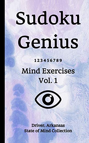 Sudoku Genius Mind Exercises Volume 1: Driver, Arkansas State of Mind Collection