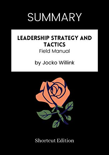 SUMMARY - Leadership Strategy and Tactics: Field Manual by Jocko Willink (English Edition)