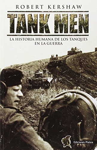 Tank men: la historia humana de los tanques en la guerra