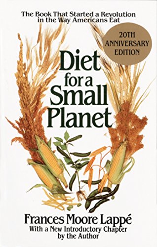 Tenth Anniversary Edition: The Book That Started a Revolution in the Way Americans Eat (Diet for a Small Planet)