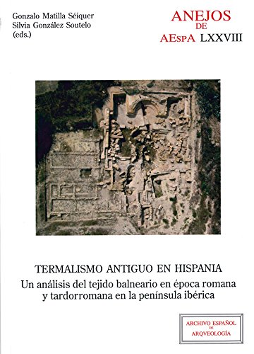 Termalismo antiguo en Hispania: 78 (Anejos del Archivo Español de Arqueología)