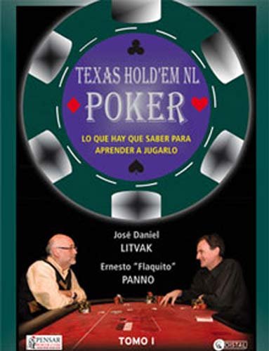 Texas Hold'em No Limit Poker - Tomo I: Lo que necesitás saber para aprender a jugar al poker