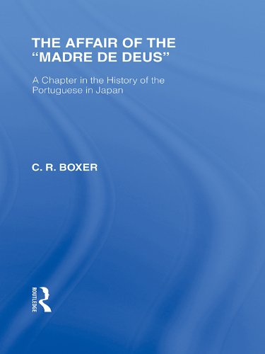 The Affair of the Madre de Deus: A Chapter in the History of the Portuguese in Japan. (Routledge Library Editions: Japan) (English Edition)