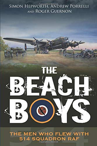 The Beach Boys: The Men Who Flew With 514 Squadron RAF (The History of 514 Squadron RAF)