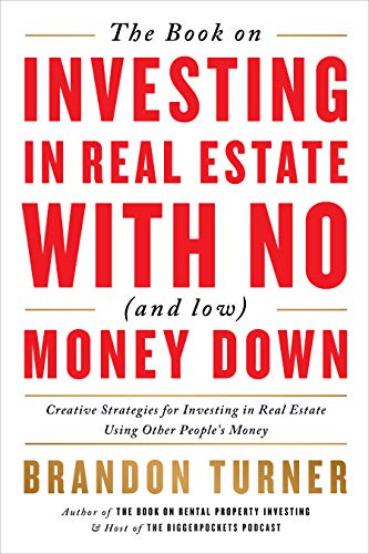 The Book on Investing in Real Estate with No (and Low) Money Down: Creative Strategies for Investing in Real Estate Using Other People's Money: 1 (Biggerpockets Rental Kit)