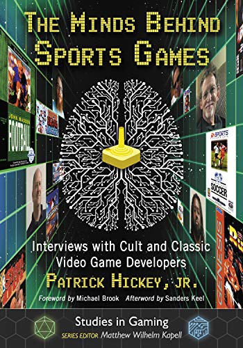 The Minds Behind Sports Games: Interviews with Cult and Classic Video Game Developers (Studies in Gaming) (English Edition)