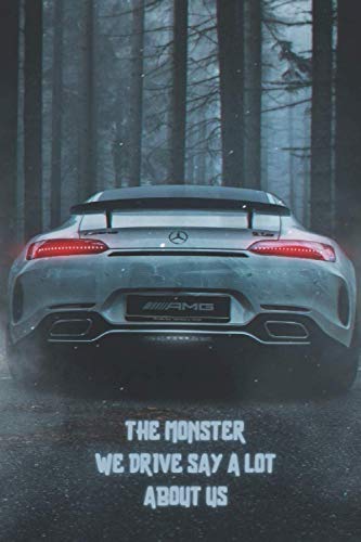 The Monster We Drive Say A Lot About Us: Amazing Super Cars Cover On Your Notebook, 120 Lined Pages. Creative cover.