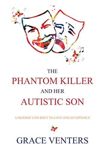 The Phantom Killer and Her Autistic Son: A Mother's Journey to Love and Acceptance