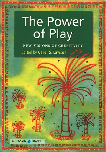 The Power of Play: New Visions of Creativity (Chrysalis Reader)