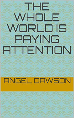 The whole world is paying attention (English Edition)