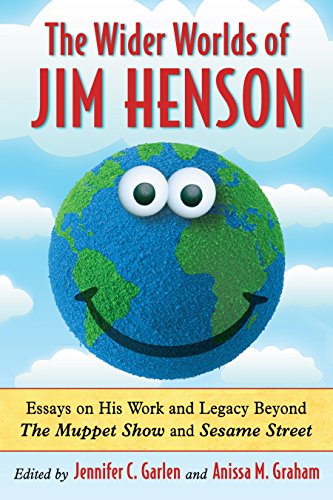 The Wider Worlds of Jim Henson: Essays on His Work and Legacy Beyond The Muppet Show and Sesame Street (English Edition)