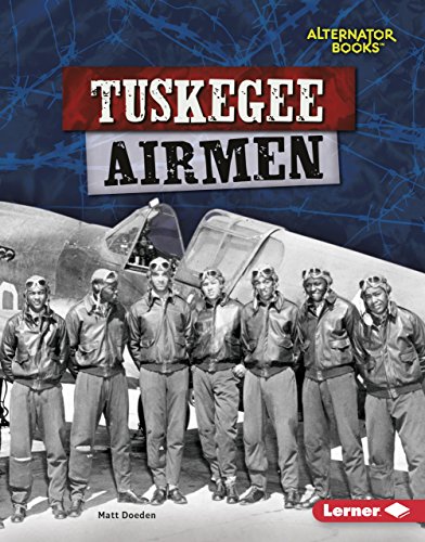 Tuskegee Airmen (Heroes of World War II: Alternator Books)
