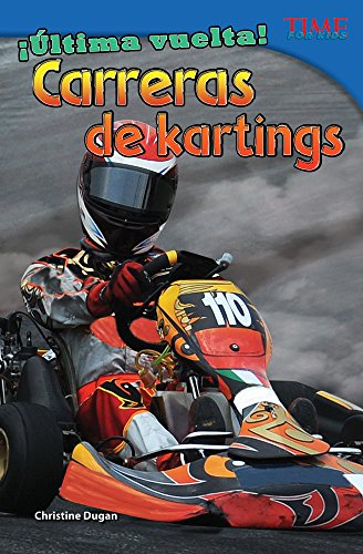 Ultima Vuelta! Carreras de Kartings (Final Lap! Go-Kart Racing) (Spanish Version) (Advanced) (Ultima vuelta! / Final Lap!: Time for Kids Nonfiction Readers)