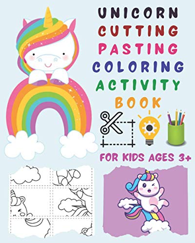Unicorn cutting pasting coloring activity book for kids age 3+: Scissor skills preschool workbook for toddlers ages 3 and up, cut and paste and ... funny unicorn puzzles colouring book (8*