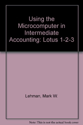 Using the Microcomputer in Intermediate Accounting: Lotus 1-2-3