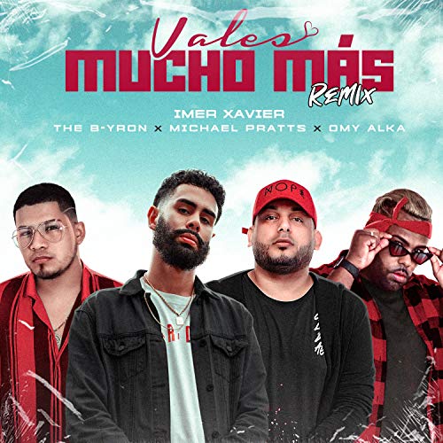 Vales Mucho Más (feat. Michael Pratts, Omy Alka & The B-yron) (Remix)