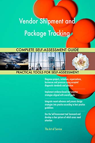 Vendor Shipment and Package Tracking All-Inclusive Self-Assessment - More than 700 Success Criteria, Instant Visual Insights, Comprehensive Spreadsheet Dashboard, Auto-Prioritized for Quick Results