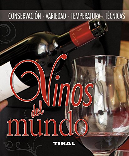 Vinos Del Mundo (Conservacion, Variedad, Temperatura, Tecnicas) (Enciclopedia Universal)