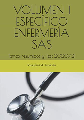 VOLUMEN I ESPECÍFICO ENFERMERÍA SAS: Temas resumidos y Test 2020/21