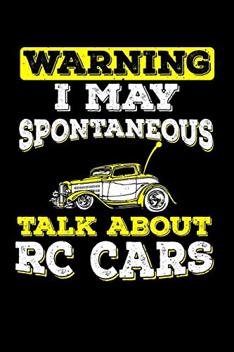 Warning I May Spontaneous Talk About RC Cars: Blank Lined Journal Notebook, 150 Pages, Soft Matte Cover, 6 x 9
