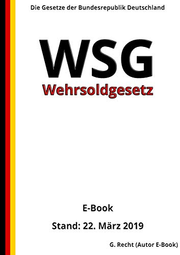 Wehrsoldgesetz - WSG, 2. Auflage 2019 (German Edition)