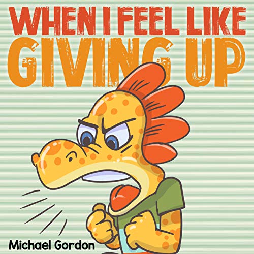When I Feel Like Giving Up: (Children's Book About Emotions, Kids Ages 3 5,Kindergarten, Preschool) (Coping Skills 2) (English Edition)