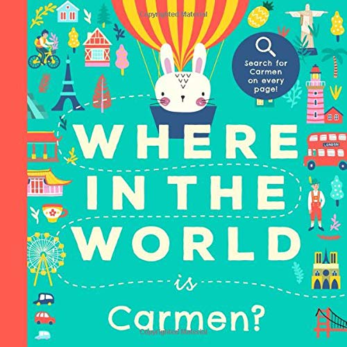 Where In the World is Carmen?: A Cultural Search-and-Find Journey Around the World Starring Carmen! (Personalized Children’s Book Gift)