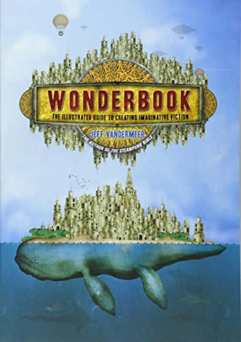 Wonderbook:The Illustrated Guide to Creating Imaginative Fiction: The Illustrated Guide to Creating Imaginative Fiction
