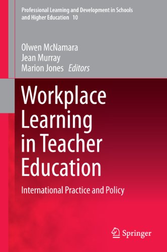 Workplace Learning in Teacher Education: International Practice and Policy (Professional Learning and Development in Schools and Higher Education Book 10) (English Edition)