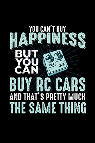 You Can't Buy Happiness But You Can Buy RC Cars And That's Pretty Much The Same Thing: Blank Lined Journal Notebook, 150 Pages, Soft Matte Cover, 6 x 9
