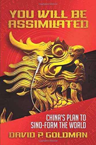 You Will Be Assimilated: China's Plan to Sino-form the World