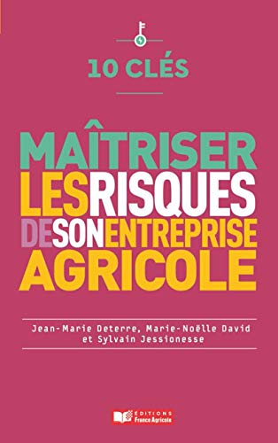 10 clés pour maitriser les risques de son entreprise agricole (French Edition)