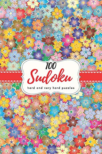100 SUDOKU Hard and Very Hard PUZZLES Advanced Brain Challenging Travel Games for Smart Kids Young Adults Seniors Girls Boys Women and Men Cute Floral ... Puzzle per Page GIFT (Brain Challenge Games)