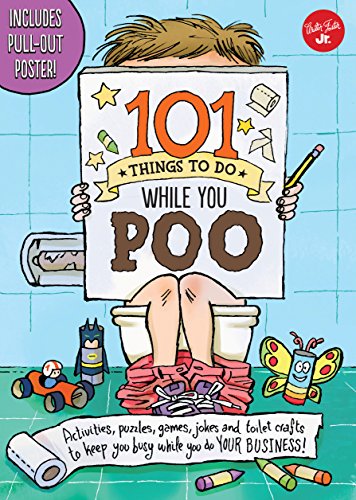 101 Bathroom Boredom Busting Activities: Brain teasers, puzzles, games, jokes, and toilet-paper crafts to keep you busy while you DO YOUR BUSINESS! - Includes Pull-out Poster! (101 Things)