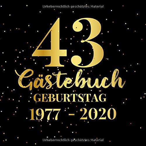 43 Gästebuch Geburtstag 1977 2020: Gästebuch zum Eintragen - schöne Geschenkidee für 43 Jahre im Format: ca. 21 x 21 cm, mit 120 Seiten für Glückwünsche, Grüße, liebe ... Geburtstagsgäste.