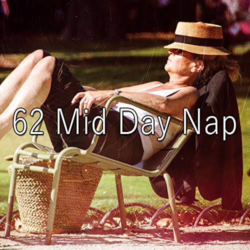 62 Mid Day Nap
