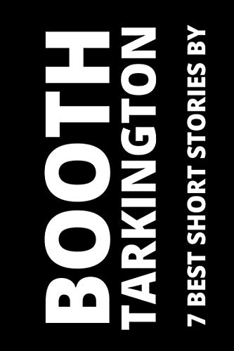 7 best short stories by Booth Tarkington (English Edition)