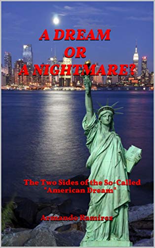 A Dream or A Nightmare?: The Two Sides of the So-Called "American Dream" (English Edition)